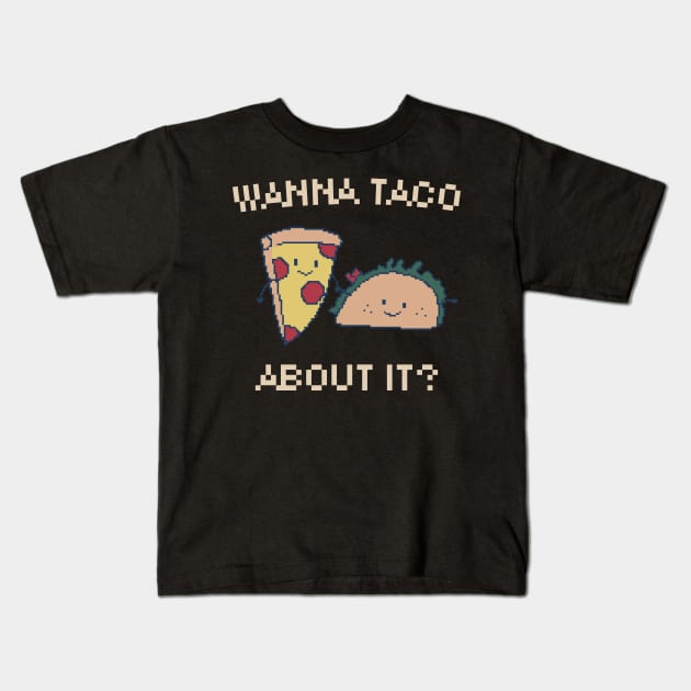 Wanna Taco About It? 8-Bit Pixel Art Taco Kids T-Shirt by pxlboy